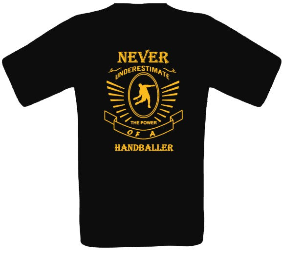 NEVER UNDERESTIMATE A HANDBALLER